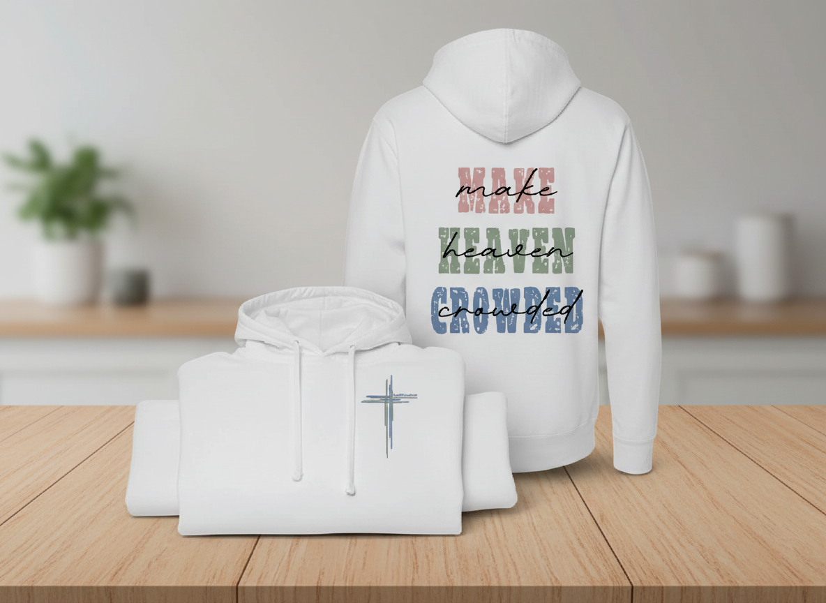 Make Heaven Crowded Two-Sided Hooded Sweatshirt