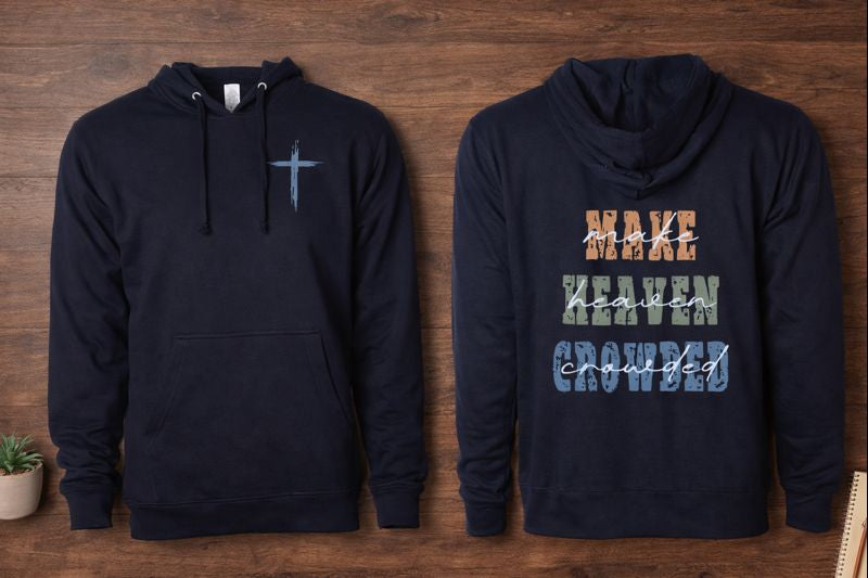 Make Heaven Crowded Two-Sided Hooded Sweatshirt